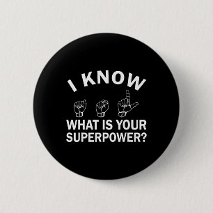 I Know Asl What Is Your Superpower Awareness Sign 2 Inch Round Button
