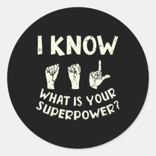 I Know ASL What is Your Superpower Awareness Sign  Classic Round Sticker