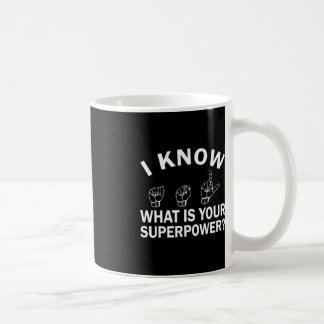 I Know ASL What is Your Superpower Awareness Sign Coffee Mug