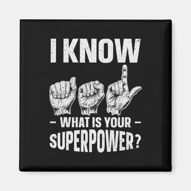 I Know ASL What is Your Superpower Awareness Sign  Magnet (Front)
