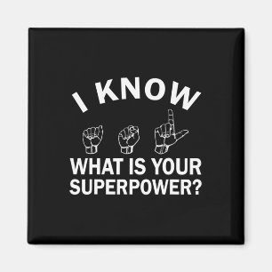 I Know Asl What Is Your Superpower Awareness Sign  Magnet
