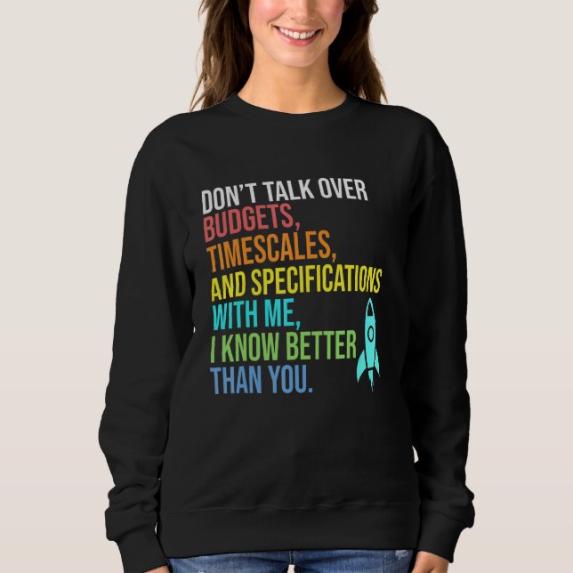 I Know Better Than You Aerospace Engineer Rocket G Sweatshirt (Front)