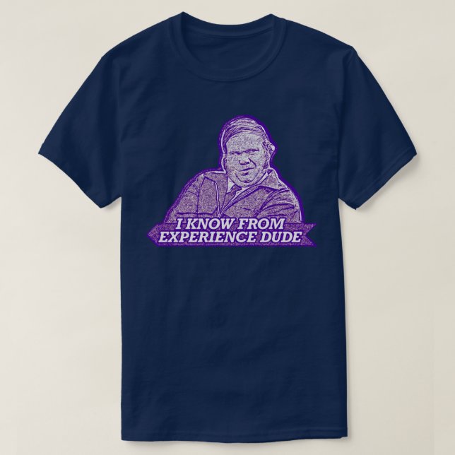 I know from experience dude Farley Billy Madison T-Shirt (Design Front)
