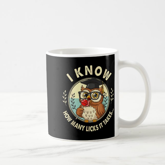 I Know How Many Licks It Takes Funny Owl Lollip Jo Coffee Mug (Right)