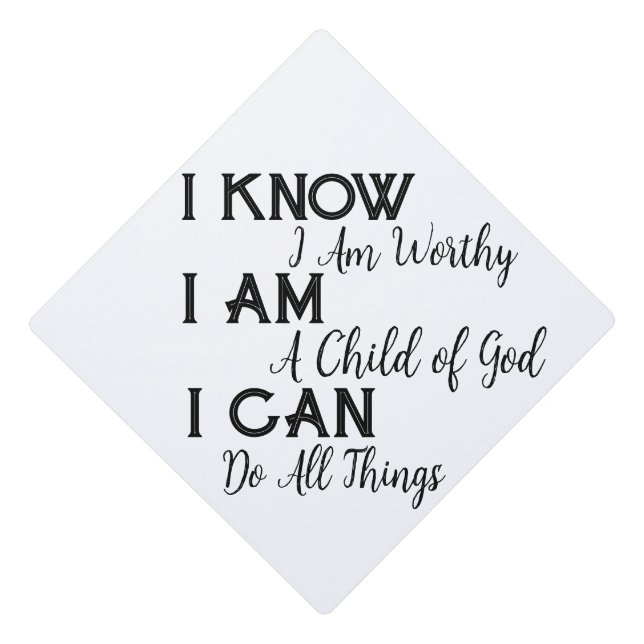 I Know I am Worthy Graduation Cap Topper (Front)