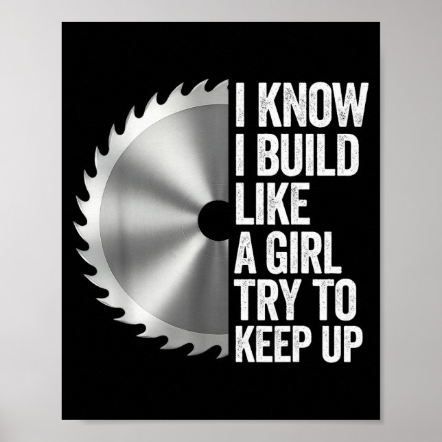 I Know I Built Like A Girl Try To Keep Up Saw Blad Poster (Front)