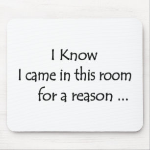 I know I came in this room for a reason... Mouse Pad