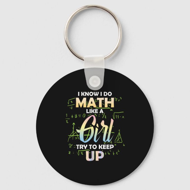 I Know I Do Math Like A Girl Math Lover  Keychain (Front)
