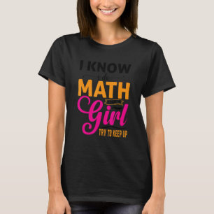 I Know I Do Math Like A Girl Math Puns For Teacher T-Shirt
