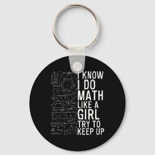 I Know I Do Math Like A Girl Try To Keep Up Funny Keychain