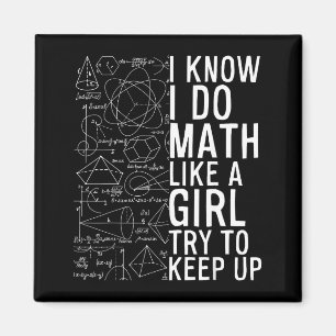 I Know I Do Math Like A Girl Try To Keep Up Funny Magnet