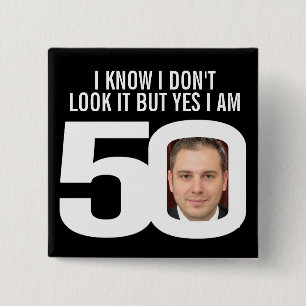 I know I don't look it 50th birthday badge 2 Inch Square Button