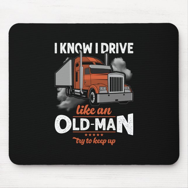 I know I drive like an Old Man Try to Keep Up Mouse Pad (Front)