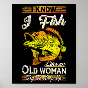 I Know I Fish Like An Old Woman  Poster