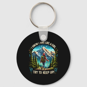 I Know I Hike Like A Girl Try To Keep Up! Hiking L Keychain