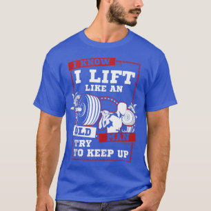 I Know I Lift Like An Old Man Try To Keep Up Tank