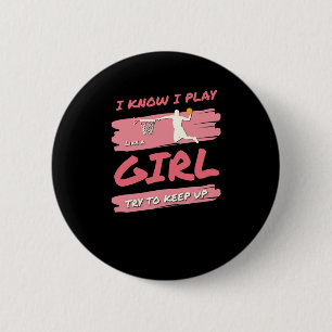 I Know I Play Like A Girl Basketball Try To Keep U 2 Inch Round Button