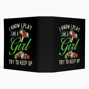 I Know I Play Like A Girl - Female Billiard Pool  Binder
