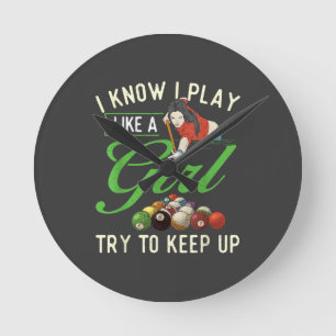 I Know I Play Like A Girl - Female Billiard Pool Round Clock