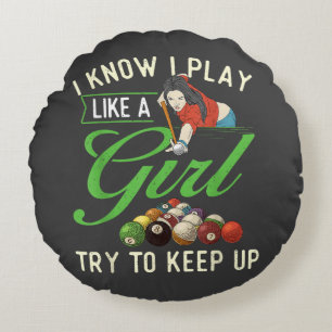 I Know I Play Like A Girl - Female Billiard Pool  Round Pillow