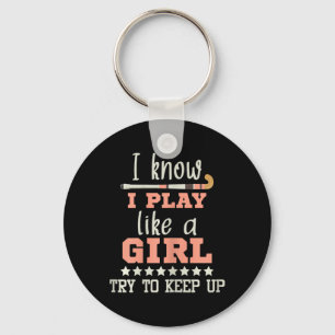 I Know I Play Like A Girl - Field Hockey Player Ho Keychain