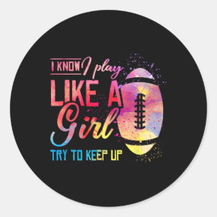 I Know I Play Like A Girl Football Classic Round Sticker