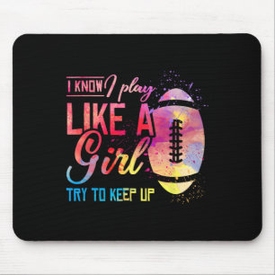 I Know I Play Like A Girl Football Mouse Pad