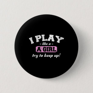 I Know I Play Like A Girl - Fun Sport Soccer Baske 2 Inch Round Button