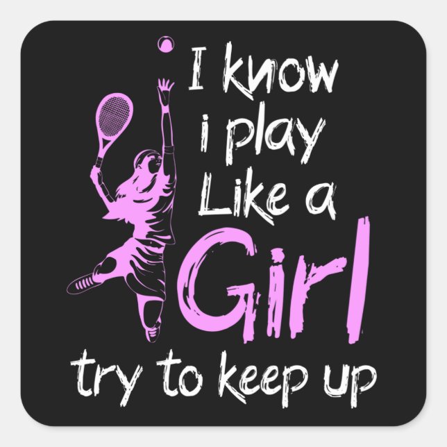 i know i play like a girl tennis square sticker (Front)