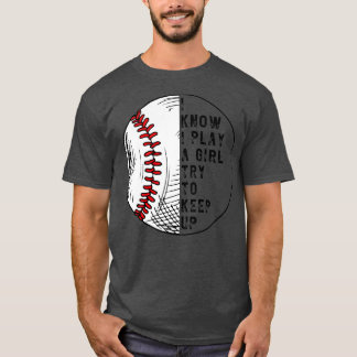 I Know I Play Like A Girl Try To Keep Up 13 T-Shirt