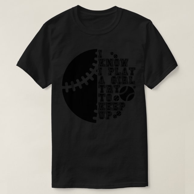 I Know I Play Like A Girl Try To Keep Up 28 T-Shirt (Design Front)