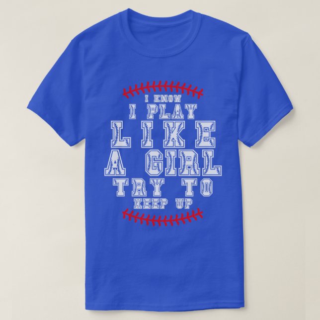 I Know I Play Like A Girl Try To Keep Up 35 T-Shirt (Design Front)