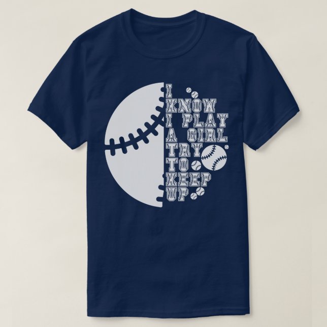 I Know I Play Like A Girl Try To Keep Up 56 T-Shirt (Design Front)