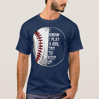 I Know I Play Like A Girl Try To Keep Up 57 T-Shirt
