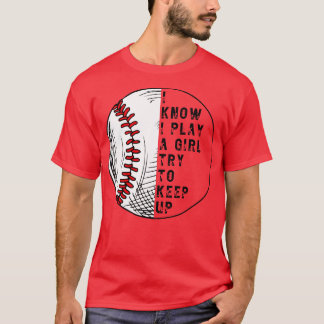 I Know I Play Like A Girl Try To Keep Up 60 T-Shirt