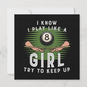 I Know I Play Like A Girl Try To Keep Up 8 Ball 