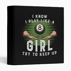 I Know I Play Like A Girl Try To Keep Up 8 Ball Binder