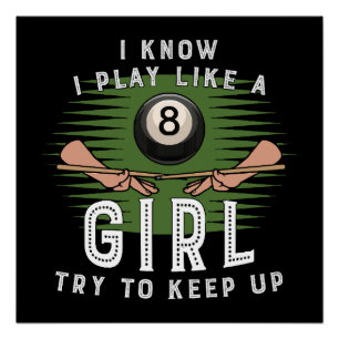 I Know I Play Like A Girl Try To Keep Up 8 Ball Poster