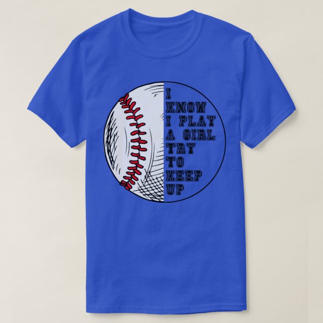I Know I Play Like A Girl Try To Keep Up 9 T-Shirt (Design Front)