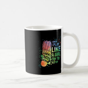I Know I Play Like A Girl Try To Keep Up Badminton Coffee Mug