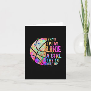 I Know I Play Like A Girl Try To Keep Up  Basketba Card