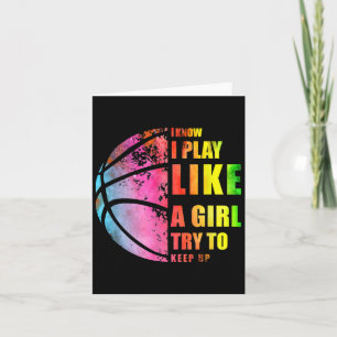 I Know I Play Like A Girl Try To Keep Up Basketbal Card