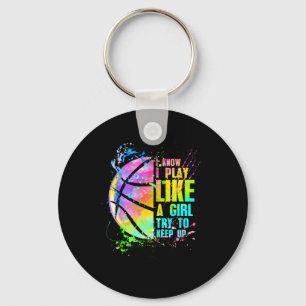 I Know I Play Like A Girl Try To Keep Up Bysketbyl Keychain