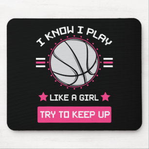 I Know I Play Like A Girl Try To Keep Up Bysketbyl Mouse Pad