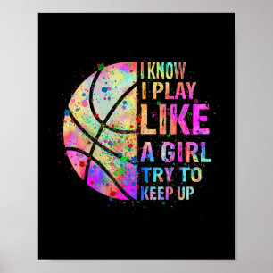 I Know I Play Like A Girl Try To Keep Up Bysketbyl Poster