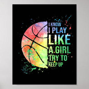 I Know I Play Like A Girl Try To Keep Up Bysketbyl Poster