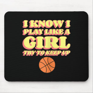 I Know I Play Like A Girl Try To Keep Up Girl's Sk Mouse Pad