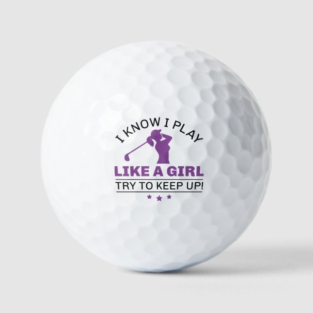 I Know I Play Like A Girl Try To Keep Up Golf Balls (Front)