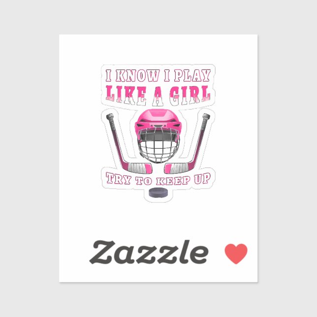 I Know I Play Like A Girl Try To Keep Up Hockey (Sheet)