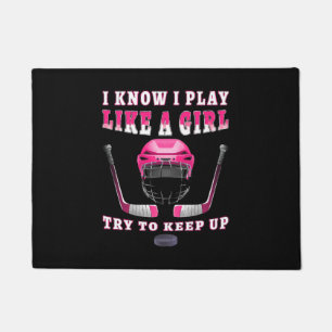 I Know I Play Like A Girl Try To Keep Up Hockey Doormat